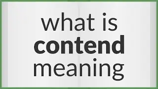 Contend | meaning of Contend