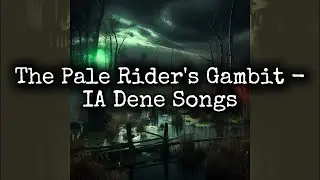 The Pale Rider's Gambit  -  IA Dene Songs ( alternative hunt showdown theme