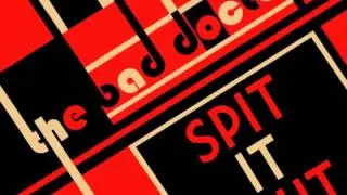 The Bad Doctors - Spit It Out