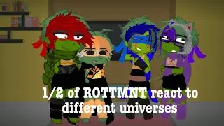 ROTTMNT react to The Turtleverse (1/2)