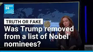 Was Trump removed from a list of Nobel Peace Prize nominees? &bull; FRANCE 24 English