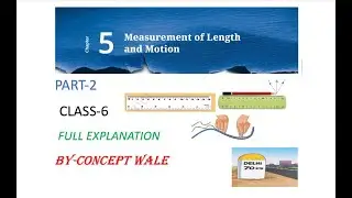 PART 2Measurement of Length and Motion / Class-6 Science NCERT Curiosity Chapter-5 Explanation