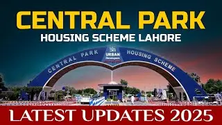 🌳 Central Park Housing Scheme Lahore 2025 | Update, Investment, Payment Plans
