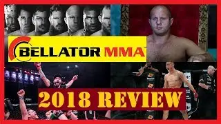 BELLATOR MMA 2018 REVIEW