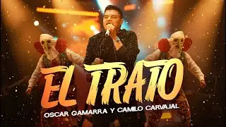 El Trato - (Versi&oacute;n Trato Vallenato) - Oscar Gamarra & Camilo Carvajal - #EnVivo