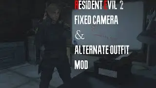 Resident Evil 2 Remake Leon Scenario - Fixed Camera Angle & Alternate Outfit Mod