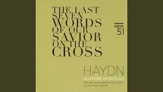 The Seven Last Words of Christ, String Quartets, Op. 51: No. 1, Introduction. Maestoso ed adagio