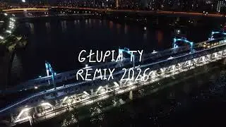 GŁUPIA TY REMIX 2026