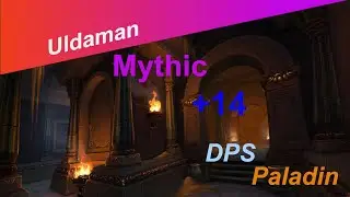 World of Warcraft M+14 Uldaman: Verm&auml;chtnis von Tyr Retri #wow #dragonflight