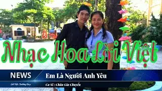Em Là Người Anh Yêu - Nhạc Hoa Lời Việt - Châu Gia Chuyển