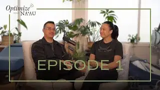 Optimize Your Na'au Episode 1: Behind our Journey