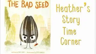 The Bad Seed by Jory John - Read Aloud by Heather's Story Time Corner