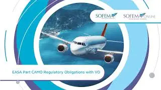 EASA Part CAMO Regulatory Obligations with VO Online Course Introduction - Sofema Online