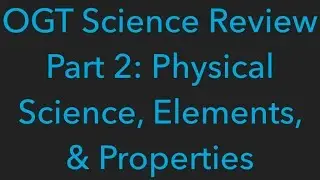 OGT Science Review Part 2 Physical Science, Elements, & Properties