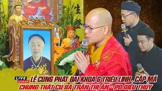 Lễ C&uacute;ng Phật Đại Khoa Nh&acirc;n Tuần Chung Thất Cụ B&agrave; Trần Thị &Acirc;n - PD Diệu Thủy