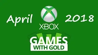 Free Xbox Games With Gold April 2018