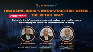 Financing India&rsquo;s Infrastructure Needs - The Retail Way | Webinar