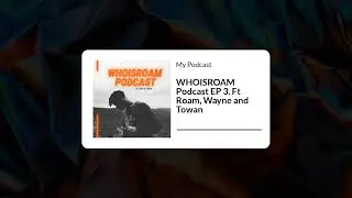 Side Hustles and Family | WHOISROAM Podcast Episode 3