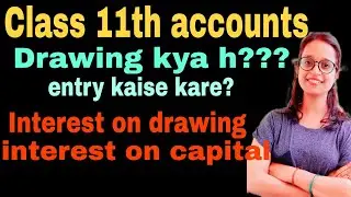 Journal entry of class 11th |what is drawing |Interest on Drawing |Interest on capital.