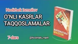 7-dars. O’nli kasrlar, Taqqoslashlar (386-548) Master matematika | Nodirbek Ismoilov 