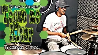 Toque no Altar - Trazendo a Arca (Drum Cover)