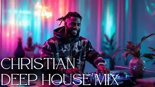 Ancient of Days ~ Gospel House Music Praise and Worship Mix | Christian Deep House Mix