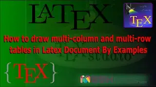 How to draw multi-column and multi-row tables in Latex Document By Examples HD