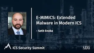E-MIMICS: Extended Malware in Modern ICS - SANS ICS Security Summit 2021