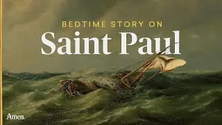 Bedtime Story on St. Paul | Catholic Sleep Story for Peace and Life