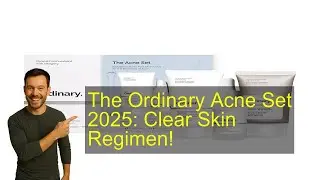 The Ordinary Acne Set 2025: Clear Skin Regimen!