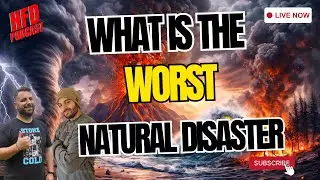 What's The Worst Natural Disaster ? LIVE Podcast + Live Chat | Ep. 112