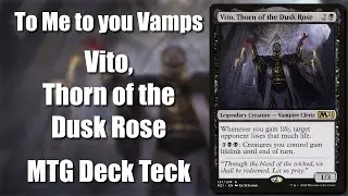 To Me to you Vamps, Vito Thorn of the Dusk Rose, MTG Deck Teck