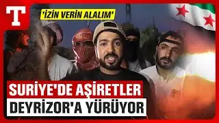 Suriye'de Aşiretler SDG'nin &Uuml;zerine Y&uuml;r&uuml;yor! 'Şam İzin Verirse Deyrizor'u Alırız' - T&uuml;rkiye Gazetesi