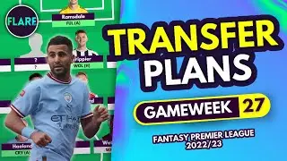 FPL GAMEWEEK 27 TRANSFER PLANS! | Mahrez Blanks | Fantasy Premier League Tips 2022/23