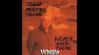 Whittle- Train Meets Truck