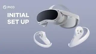 PICO XR | Setting Up Your PICO 4