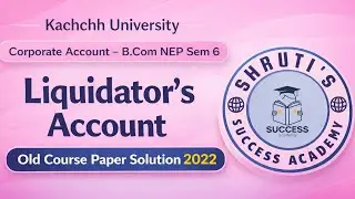 B.com NEP sem 6| Corporate Account |  Liquidators Account | લિક્વિડેટરના હિસાબો | 