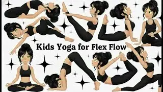 Kids Yoga for Flex Flow | Yoga for Children | Yoga for Health | Stretch Yoga Poses