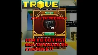 -JNP- Trove Tips and tricks. How to do a fast box opening on the console version of trove!