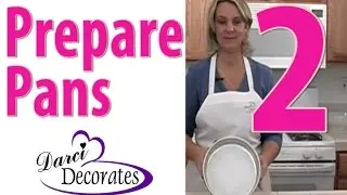 Preparing Pans - Vid 2 of Darci Decorates How-To Cake Decorate DVD