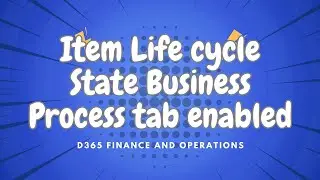 How to enable Business process Fast tab in life Cycle State D365 Finance and Operations