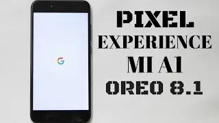 XIAOMI MI A1 - Pixel Experience - Android 8.1 Oreo - Install & Preview | Smartphone 2torials