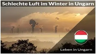 Im Winter schlechte Luftqualit&auml;t in Ungarn - Leben in Ungarn