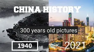 History of china|300 years old pictures|old vs new china