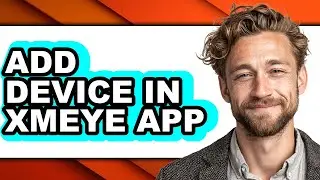 How to Add Device in Xmeye App - Step by Step