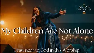 My Children Are Not Alone | Worship Prayer for Children | Worship 2026