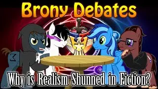 Brony Debates - Why is Realism Shunned in Fanfiction? (ft. Deverer, Malcontent, DJ & Kyle)