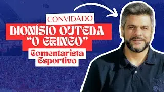 DION&Iacute;SIO OUTEDA O GRINGO - COMENTARISTA MARCOS LOPES TV - PAPO ALVIRRUBRO CAST