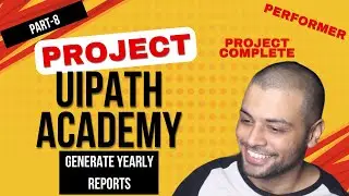 Project | UiPath Academy | Generate Yearly Reports-8 | UiADP | UiPath