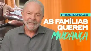 AS FAMÍLIAS QUEREM MUDANÇA | 26º PROGRAMA DO LULA - 2º TURNO